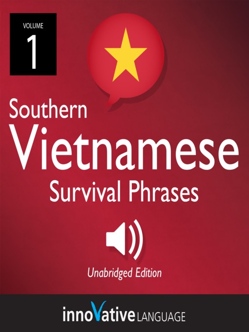 Title details for Learn Vietnamese: Southern Vietnamese Survival Phrases, Volume 1 by Innovative Language Learning - Available